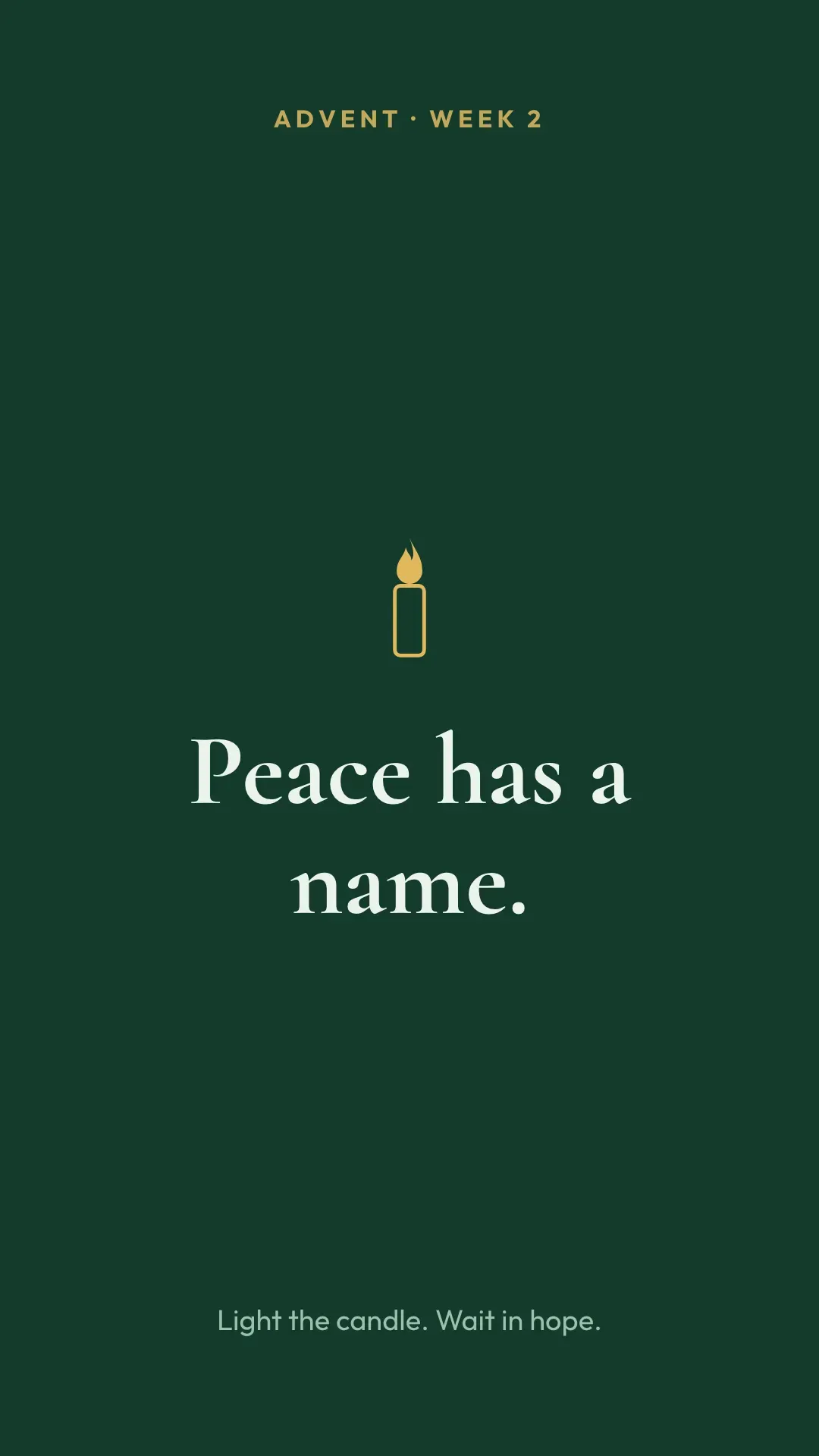 A tall evergreen Advent Story with a gold candle reading Peace has a name, Light the candle, wait in hope.