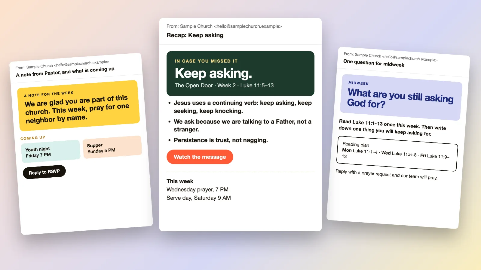 Three sample church emails: a dark green Recap, Keep asking with three bullet points and a Watch the message button, a yellow note from the pastor with two events, and a lavender midweek question with a reading plan.