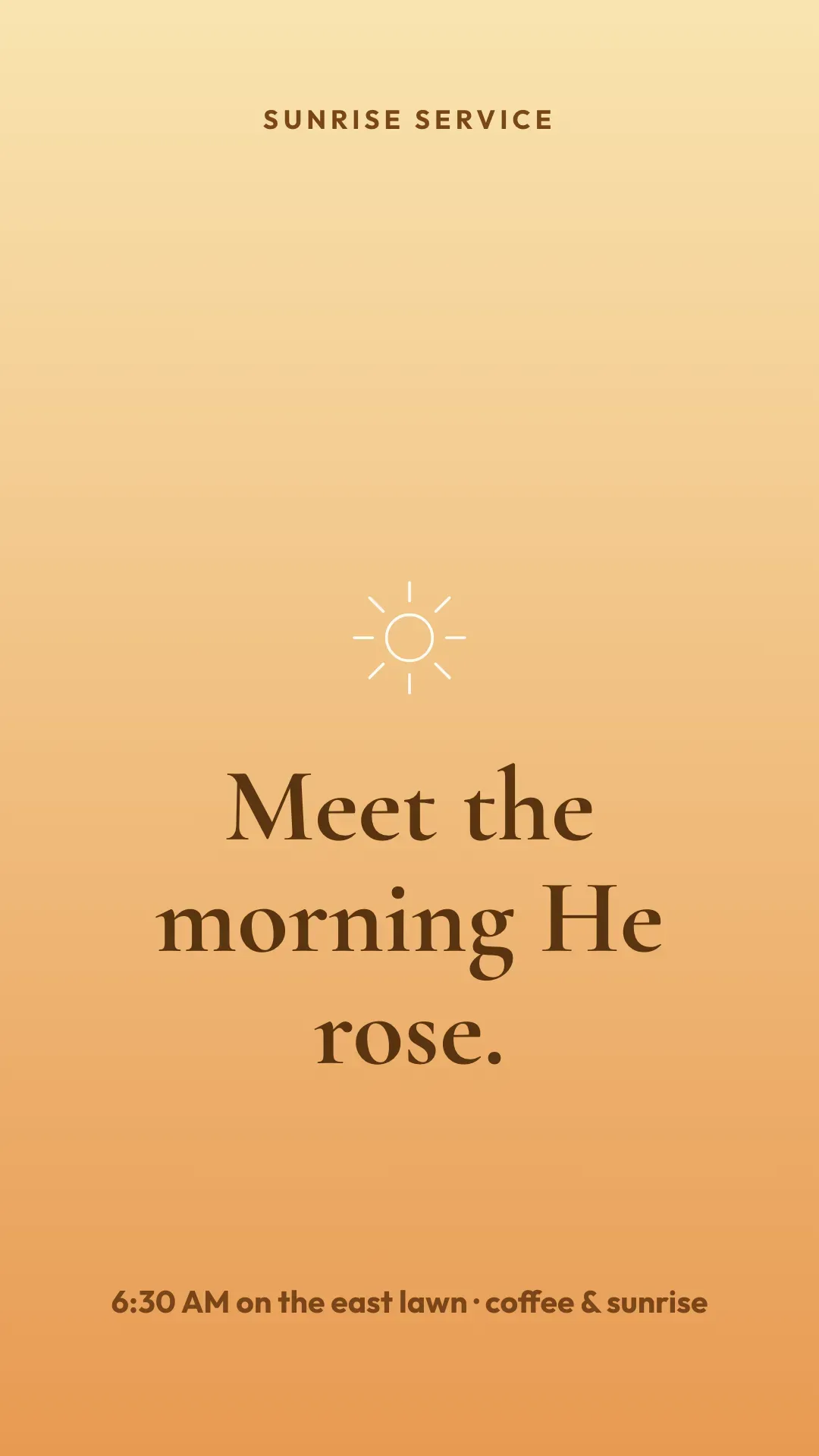 A tall Sunrise service Story on an orange gradient with the words Meet the morning He rose.
