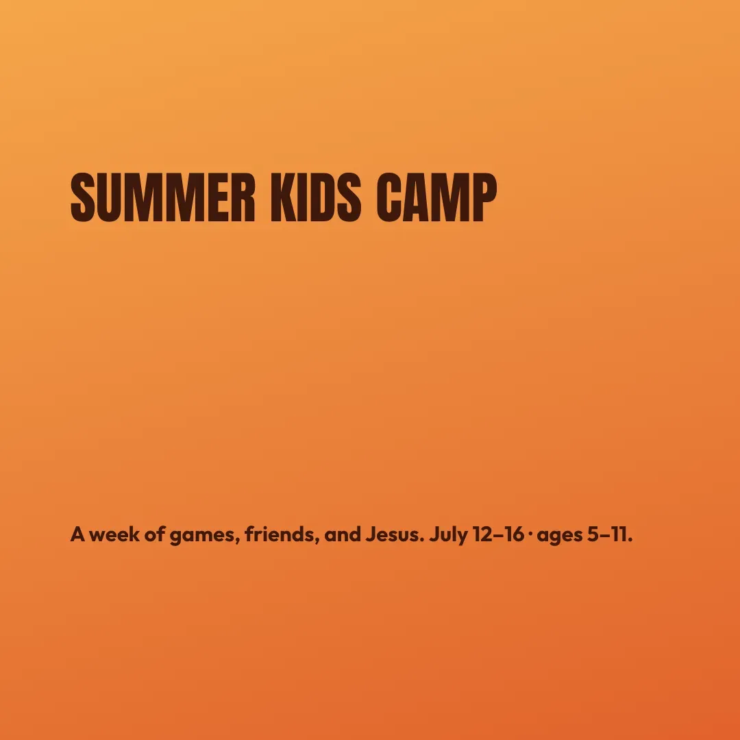 A square orange Summer Kids Camp post with the words A week of games, friends, and Jesus, July 12 to 16, ages 5 to 11.